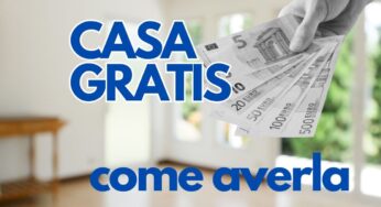 Sapevi che puoi avere una casa gratis? Ed esiste più di un modo, tutti legali